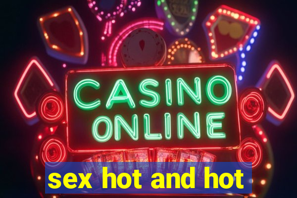 sex hot and hot